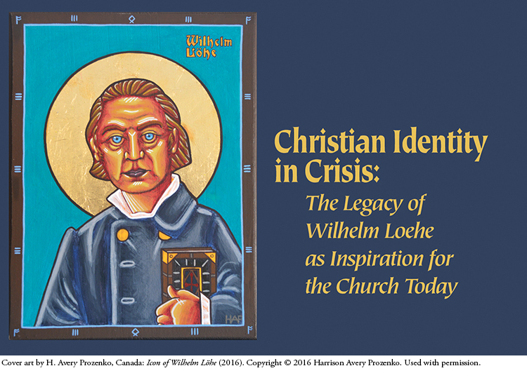 View Vol. 51 No. 2 (2024): Christian Identity in Crisis: The Legacy of Wilhelm Loehe as Inspiration for the Church Today